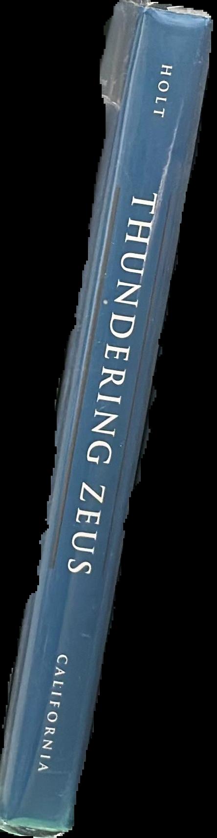Thundering Zeus : the making of Hellenistic Bactria / Frank L. Holt spine