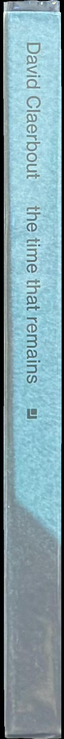 David Claerbout : the time that remains / with texts by Ziba Ardalan, Ingrid Hoelzl, Dirk Snauwaert spine