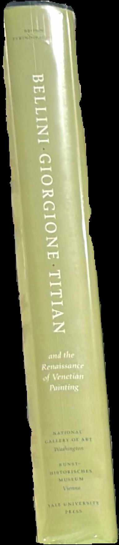 Bellini, Giorgione, Titian and the Renaissance of Venetian painting spine