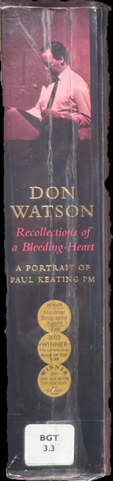 Recollections of a bleeding heart : a portrait of Paul Keating PM spine
