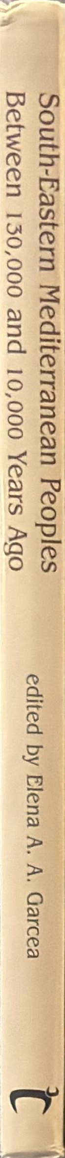 South-eastern Mediterranean peoples between 130,000 and 10,000 years ago / Elena A. A. Garcea spine