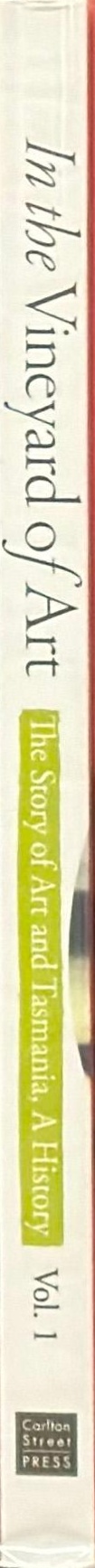 In the vineyard of art : the story of art and Tasmania, a history : volume one spine
