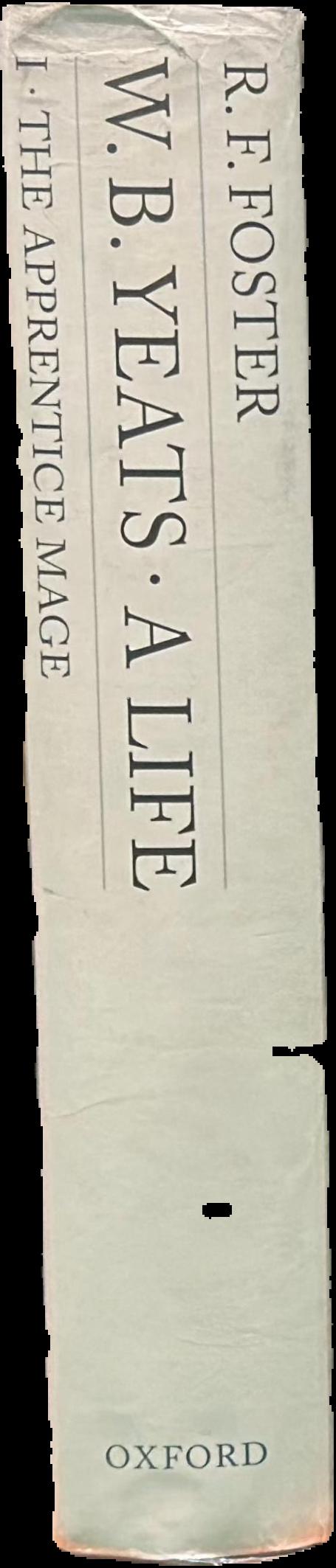 W. B. Yeats : a life : I : the apprentice mage 1865-1914 spine