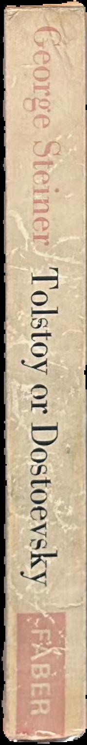 Tolstoy or Dostoevsky : an essay in contrast / George Steiner spine