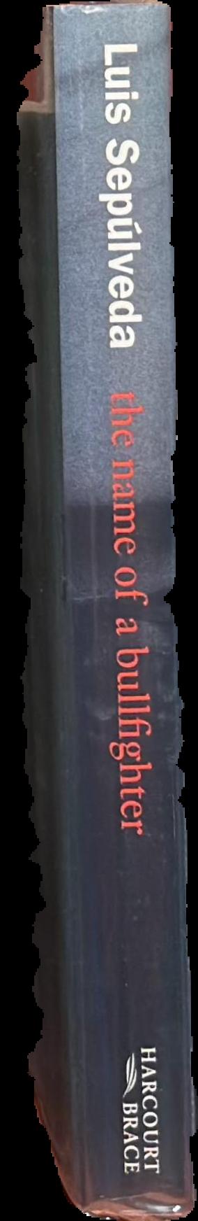 The name of a bullfighter / Luis Sepúlveda ; translated by Suzanne Ruta spine