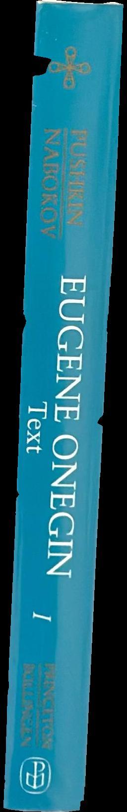 Eugene Onegin : a novel in verse by Aleksandr Pushkin, translated from the Russian, with commentary by Vladimir Nabokov : volume one : introduction and translation spine