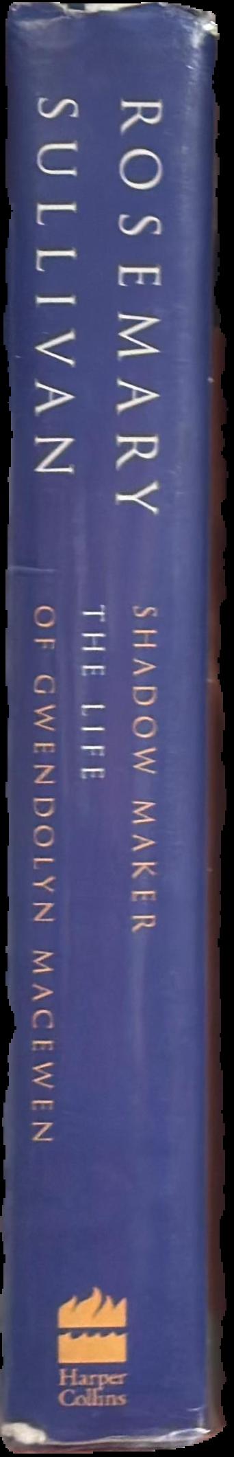 Shadow maker : the life of Gwendolyn MacEwen / Rosemary Sullivan spine