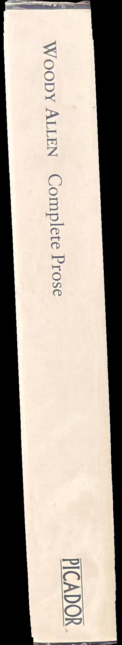 The complete prose of Woody Allen : Without Feathers ; Getting Even ; Side Effects spine