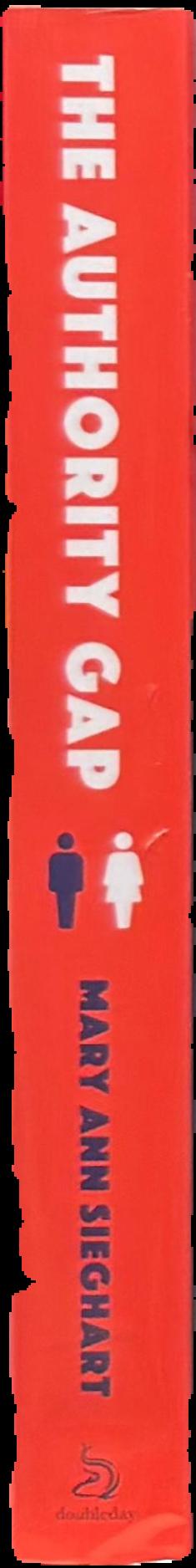 The authority gap : why women art still taken less seriously than men, and what we can do about it spine