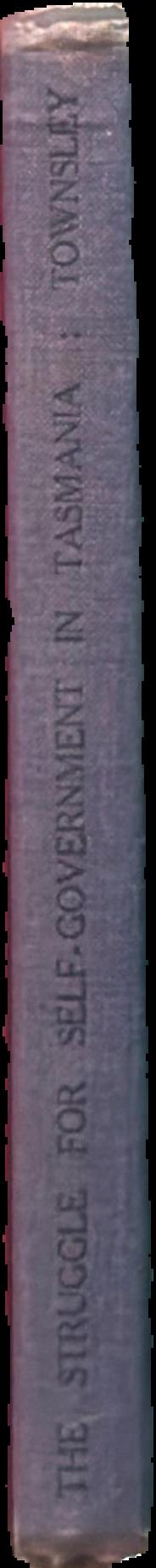 The struggle for self-government in Tasmania 1842-1856 spine