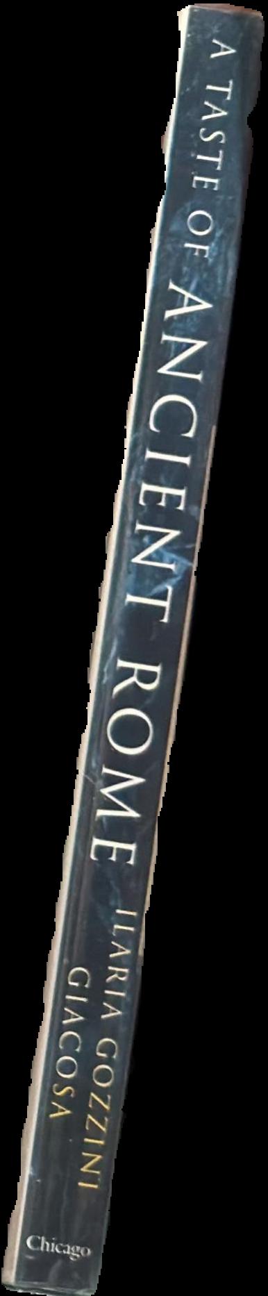 A taste of ancient Rome / Ilaria Gozzini Giacosa ; translated by Anna Herklotz ; with a foreword by Mary Taylor Simeti spine