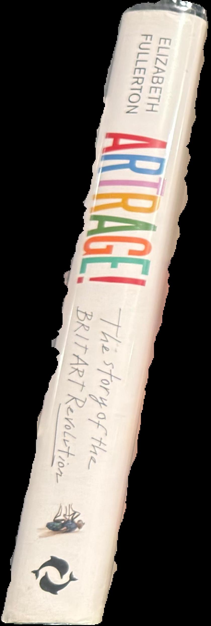 Artrage! : the story of the BritArt revolution spine