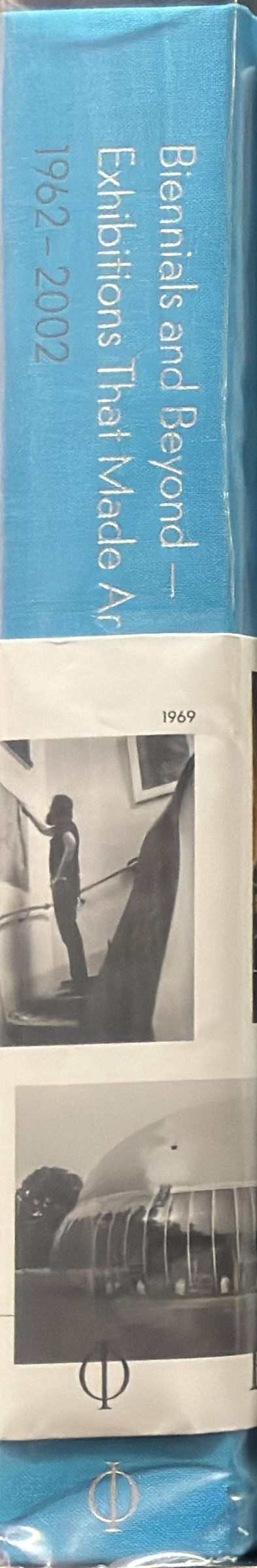 Biennials and beyond - exhibitions that made art history : [volume II] 1962-2002 spine
