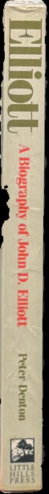 Elliott : a biography of John D. Elliott spine