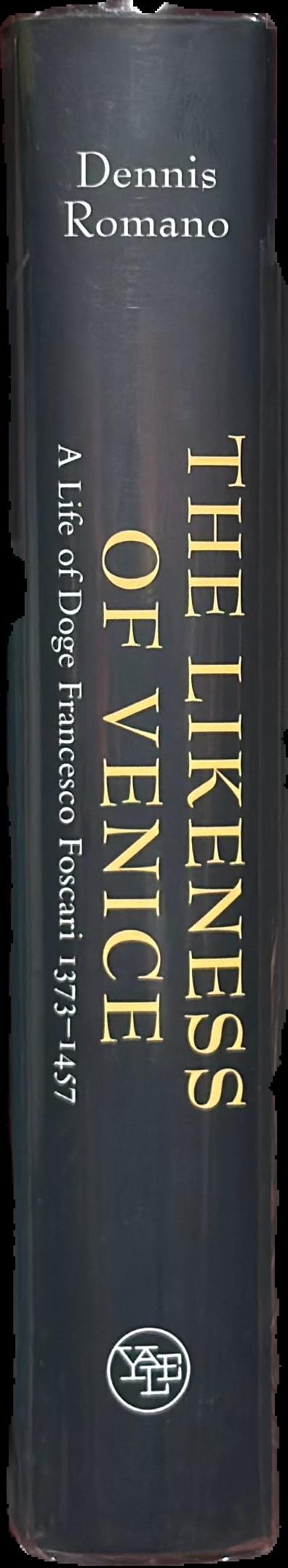 The likeness of Venice : a life of Doge Francesco Foscari 1373-1457 spine
