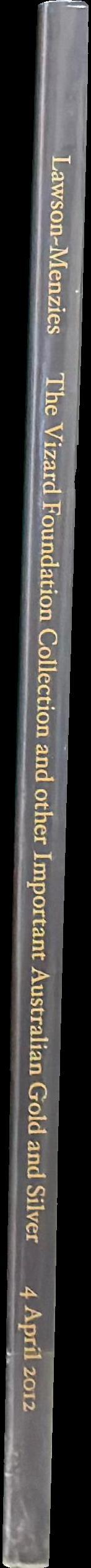 The Vizard Foundation Collection and other important Australian gold and silver : auction to be held Wednesday 4 April [2012] spine