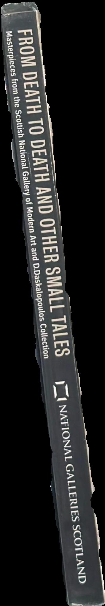 From death to death and other small tales : masterpieces from the Scottish National Gallery of Modern Art and the D. Daskalopoulos Collection spine