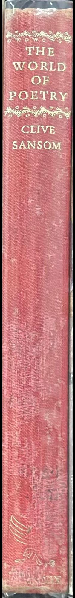 The world of poetry : poets and critics on the art and functions of poetry / extracts selected and arranged by Clive Sansom spine
