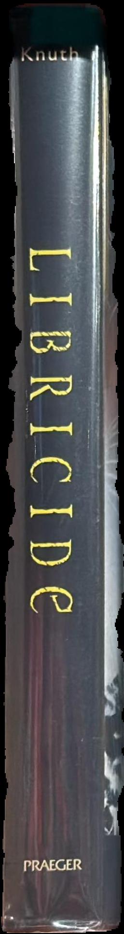 Libricide : the regime-sponsored destruction of books and libraries in the Twentieth Century spine