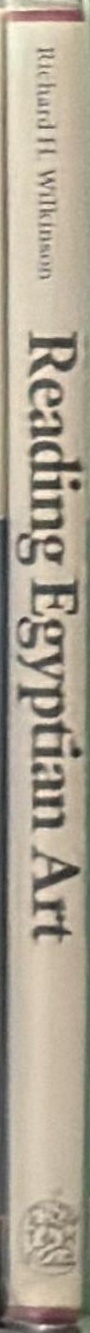 Reading Egyptian art : a hieroglyphic guide to ancient Egyptian painting and sculpture spine