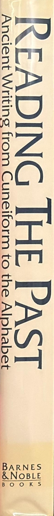 Reading the past : ancient writing from cuneiform to the alphabet spine