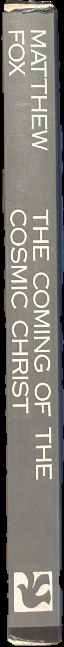 The coming of the cosmic Christ : the healing of Mother Earth and the birth of a global renaissance / Matthew Fox spine