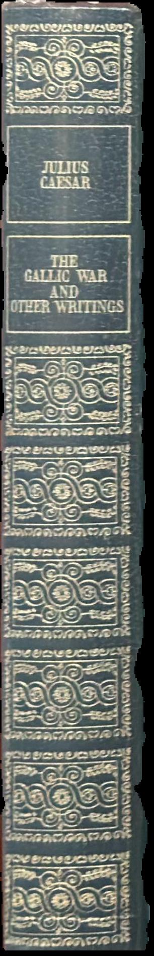 The Gallic war and other writings / Julius Caesar ; introduction and appreciation by H. E. L. Mellersh spine