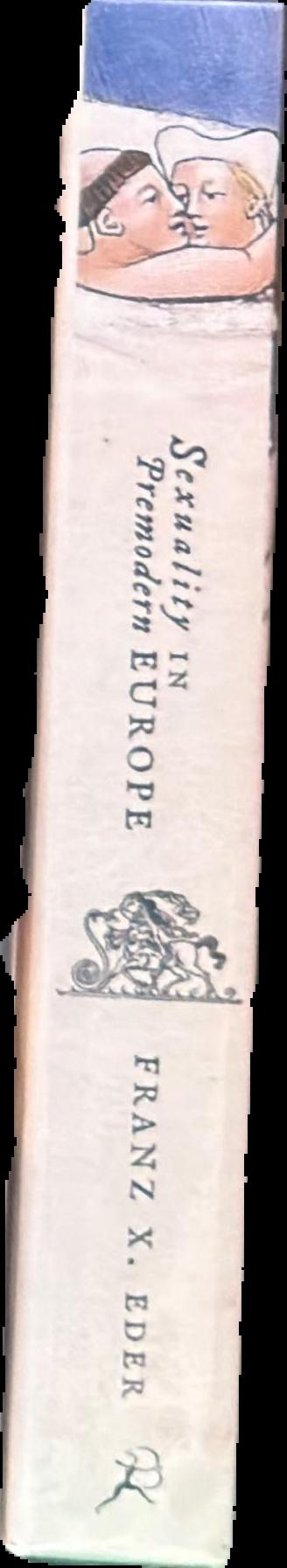 Sexuality in premodern Europe : a social and cultural history from antiquity to the early modern age spine