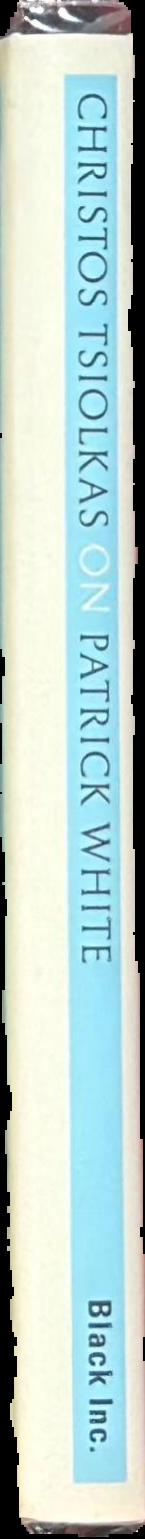 On Patrick White / Christos Tsiolkas spine
