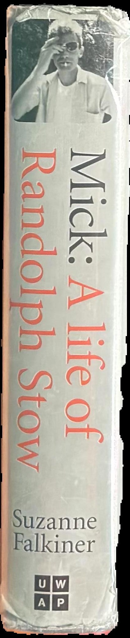 Mick : a life of Randolph Stow spine