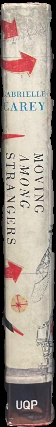 Moving among strangers : Randolph Stow and my family / Gabrielle Carey spine