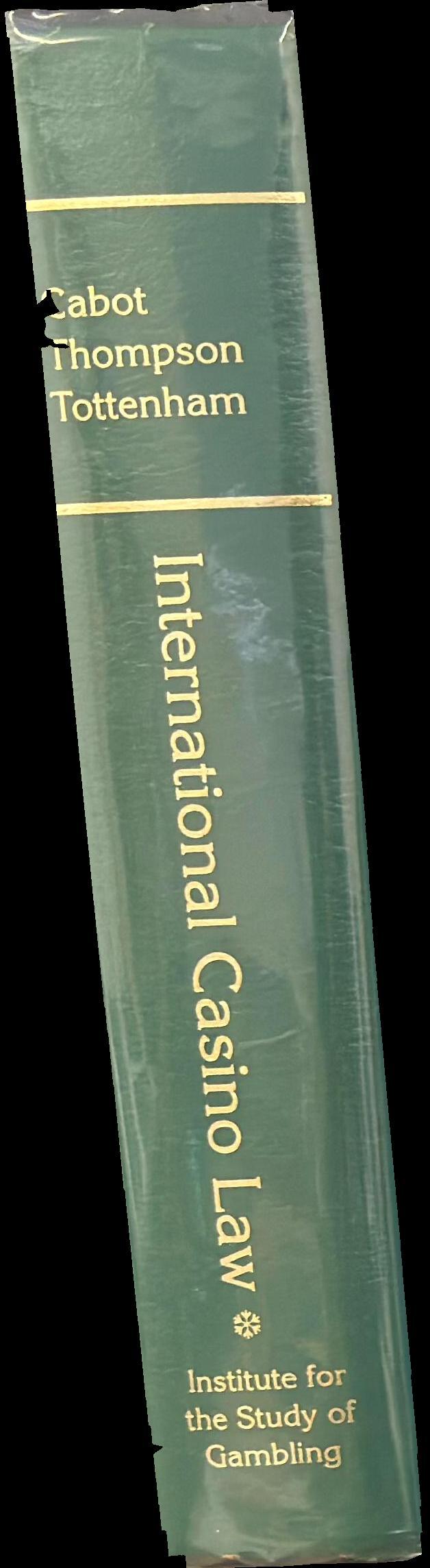 International casino law / Anthony N. Cabot, William N. Thompson, Andrew Tottenham, editors spine