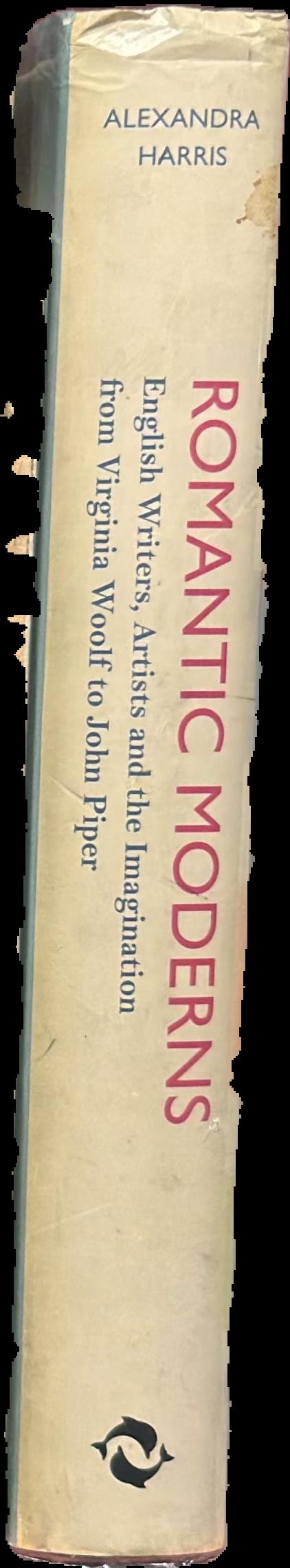 Romantic moderns : English writers, artists and the imagination from Virginia Woolf to John Piper spine
