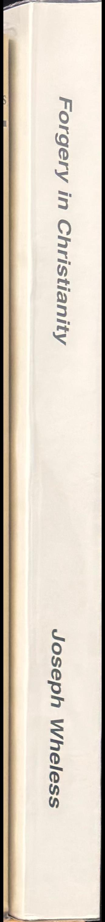 Forgery in Christianity : a documented record of the foundations of the Christian religion spine