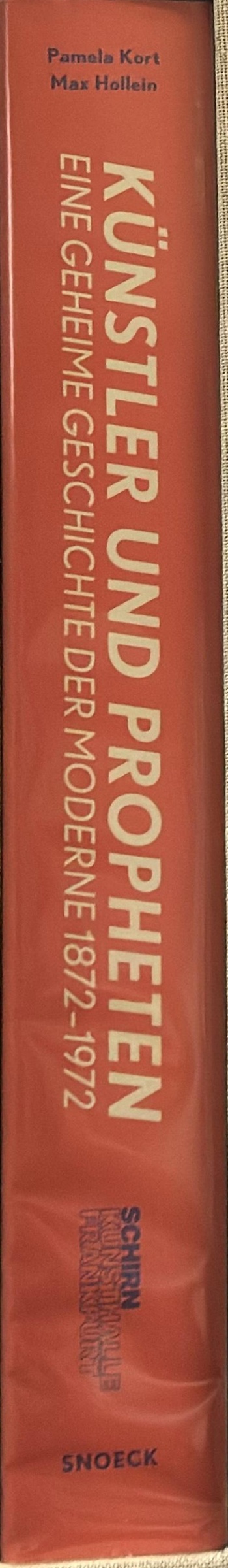 Artists and prophets : a secret history of modern art 1872-1972 = Kunstler und propheten : eine geheime geschichte der moderne 1872-1972 spine