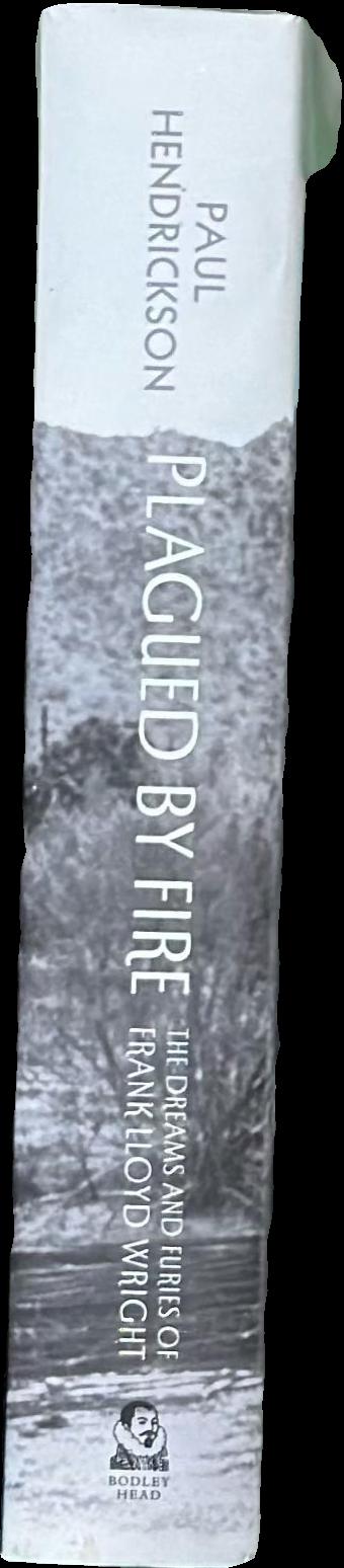 Plagued by fire : the dreams and furies of Frank Lloyd Wright spine