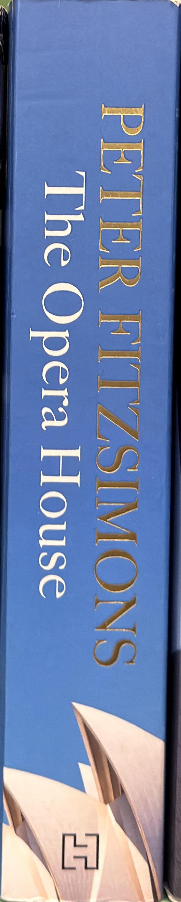 The opera house : the extraordinary story of the building that symbolises Australia — the people, the secrets, the scandals and the sheer genius spine