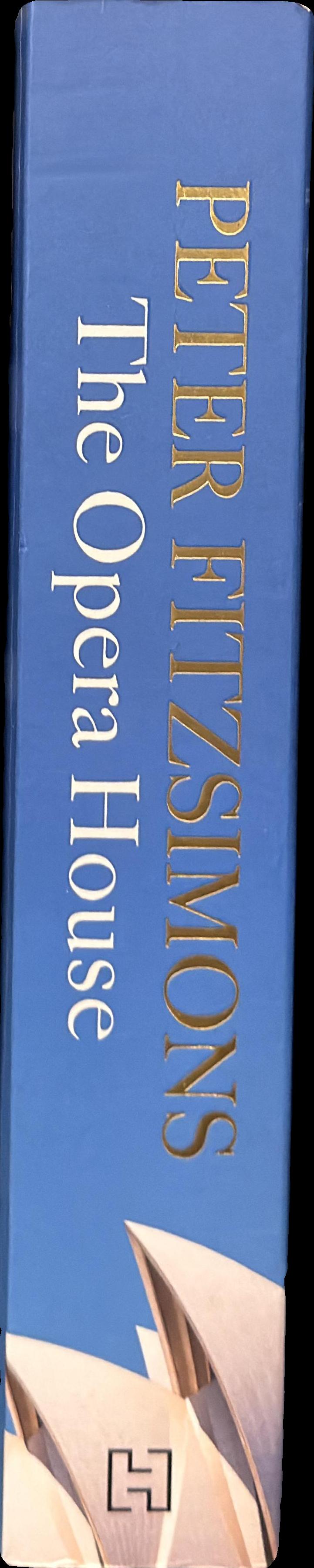The opera house : the extraordinary story of the building that symbolises Australia — the people, the secrets, the scandals and the sheer genius spine