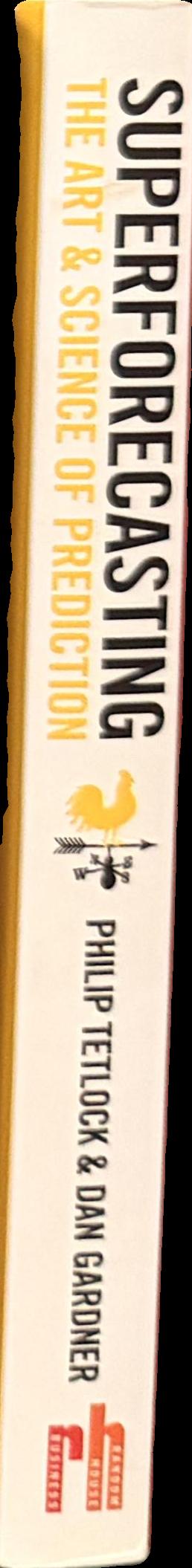 Superforecasting : the art and science of prediction spine