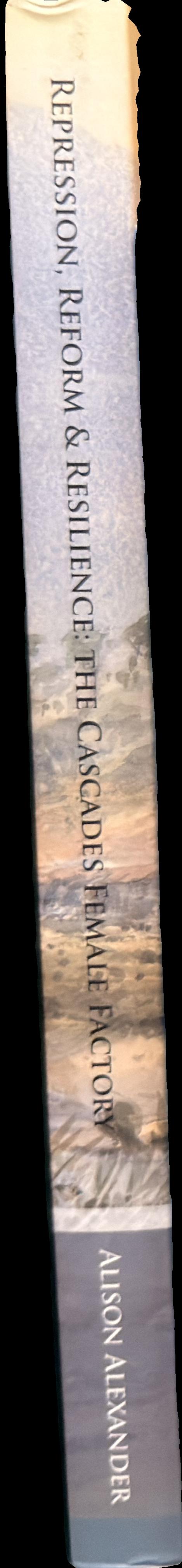 Repression, reform & resilience : a history of the Cascades Female Factory spine