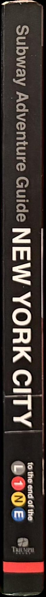 Subway adventure guide : New York City : to the end of the line spine