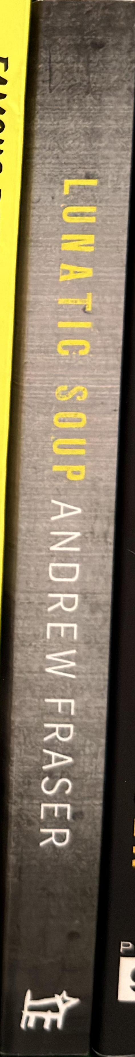 Lunatic soup : a true story of murder, mayhem and madness in maximum security spine