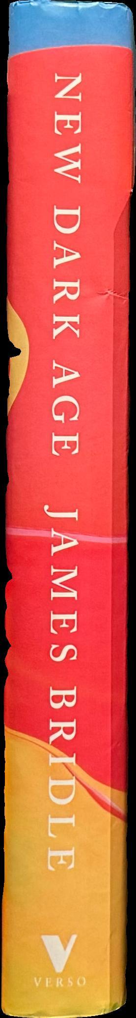 New dark age : Technology and the end of the future spine