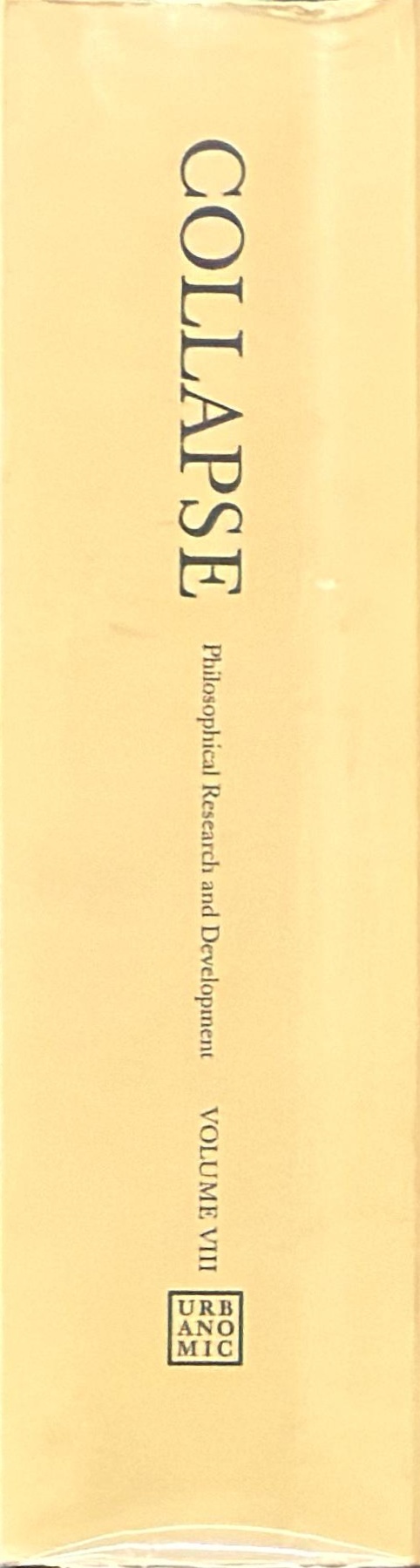 Collapse : philosophical research and development : volume VIII spine