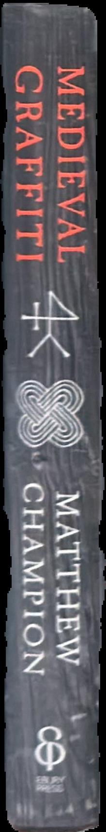 Medieval graffiti : the lost voices of England's churches / Matthew Champion spine
