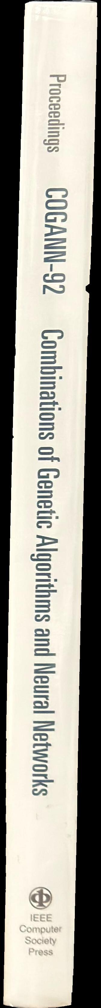 COGANN-92 : International workshop on Combinations of Genetic Algorithms and Neural Networks, June 6, 1992, Baltimore, Maryland / editors: L. Darrell Whitley, J. David Schaffer spine