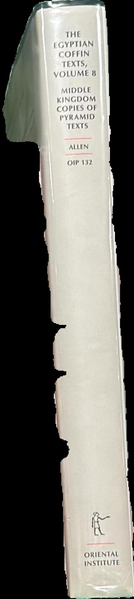 The Egyptian Coffin Texts : Volume 8 : Middle Kingdom copies of pyramid texts spine