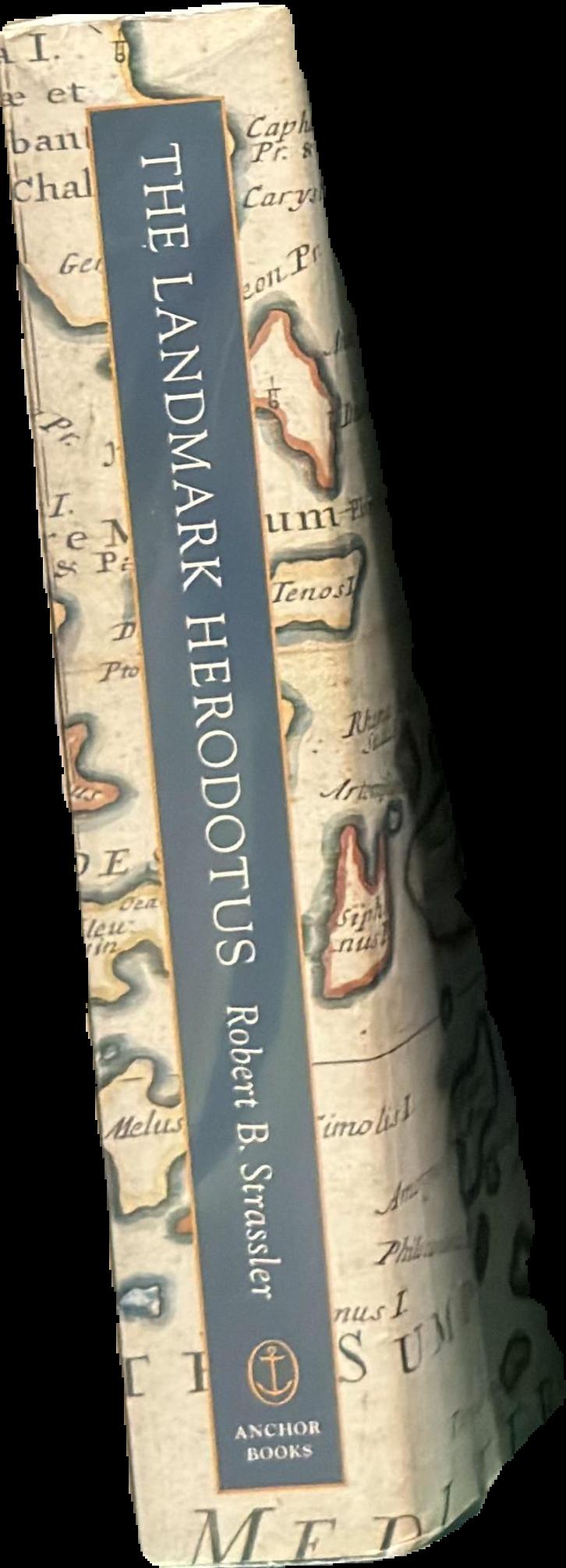 The landmark Herodotus : the histories / edited by Robert B. Strassler ; translation by Andrea L. Purvis ; introduction by Rosalind Thomas spine