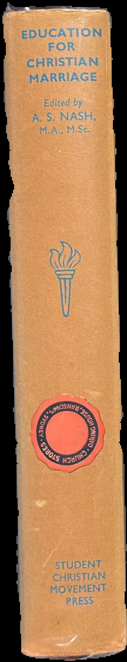 Education for Christian marriage : its theory and practice / edited by A. S. Nash spine