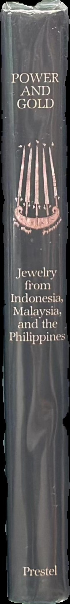 Power and gold : jewelry from Indonesia, Malaysia, and the Philippines from the collection of the Barbier-Mueller Museum, Geneva spine